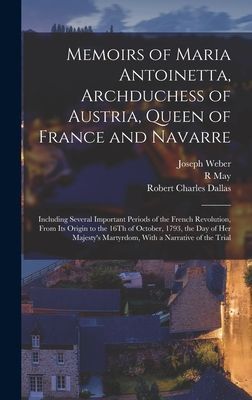 Memoirs of Maria Antoinetta, Archduchess of Austria, Queen of ...