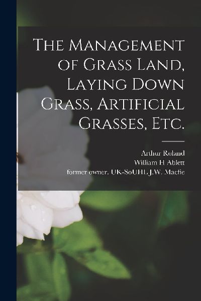 The Management of Grass Land, Laying Down Grass, Artificial Gr...