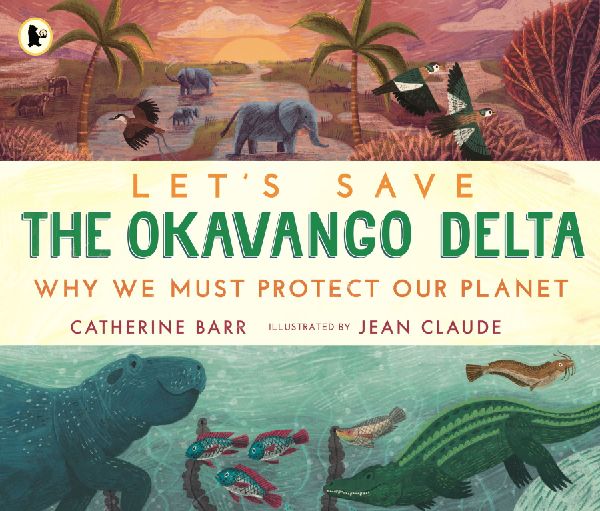 Let's Save the Okavango Delta: Why we must protect our pl...