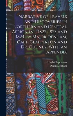 Narrative of Travels and Discoveries in Northern and Central A...