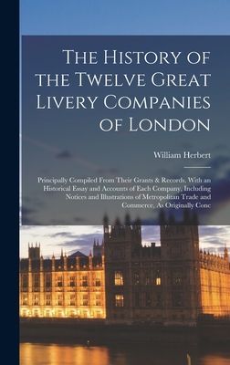 The History of the Twelve Great Livery Companies of London