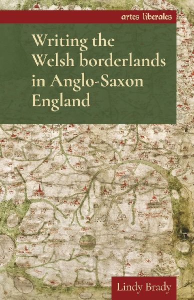 Writing the Welsh borderlands in Anglo-Saxon England