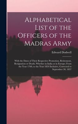 Alphabetical List of the Officers of the Madras Army: With the...