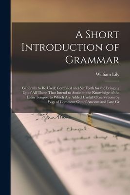 A Short Introduction of Grammar: Generally to Be Used; Compile...