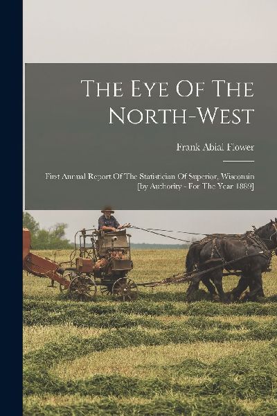 The Eye Of The North-west: First Annual Report Of The Statisti...