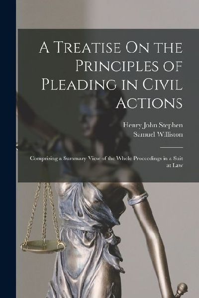 A Treatise On the Principles of Pleading in Civil Actions: Com...