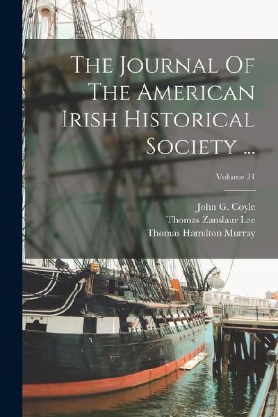 The Journal Of The American Irish Historical Society ...; Volu...