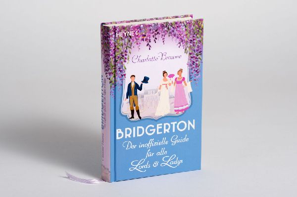 Bridgerton: Der inoffizielle Guide für alle Lords und Ladys