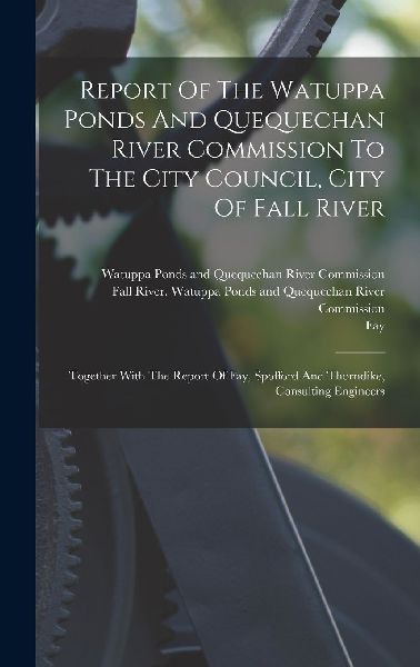 Report Of The Watuppa Ponds And Quequechan River Commission To...