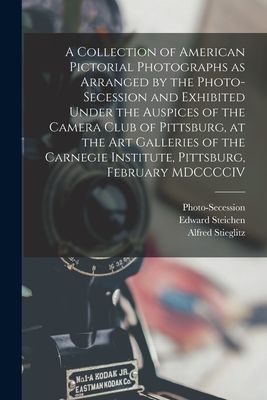 A Collection of American Pictorial Photographs as Arranged by ...