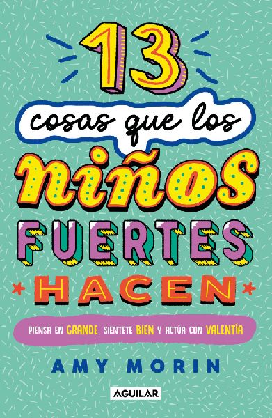 13 Cosas Que Los Niños Fuertes Hacen. Piensa En Grande, Sién...