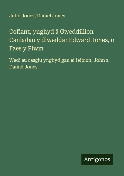 Cofiant, ynghyd â Gweddillion Caniadau y diweddar Edward Jone...