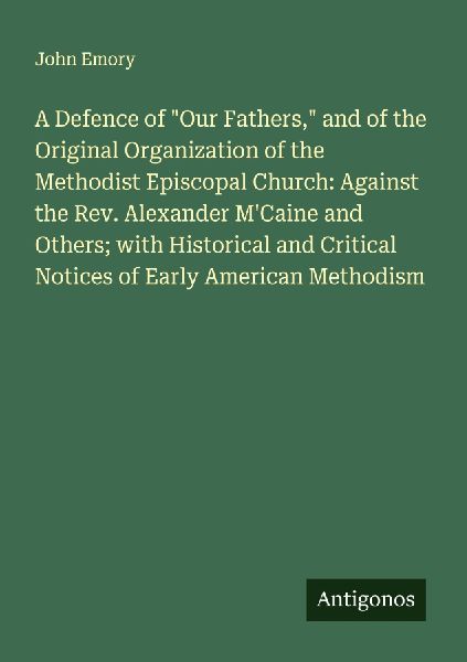 A Defence of "Our Fathers," and of the Original Orga...