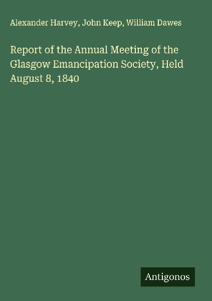 Report of the Annual Meeting of the Glasgow Emancipation Socie...