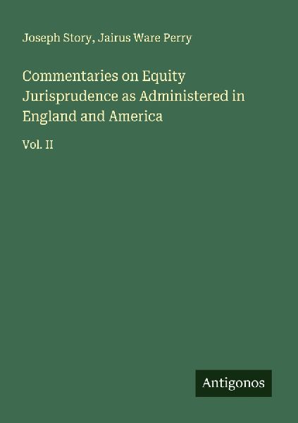 Commentaries on Equity Jurisprudence as Administered in Englan...