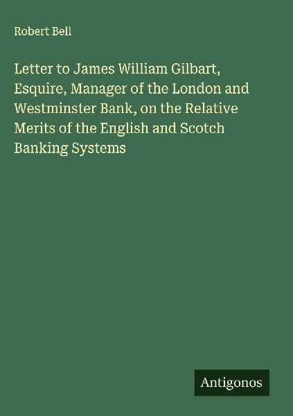 Letter to James William Gilbart, Esquire, Manager of the Londo...