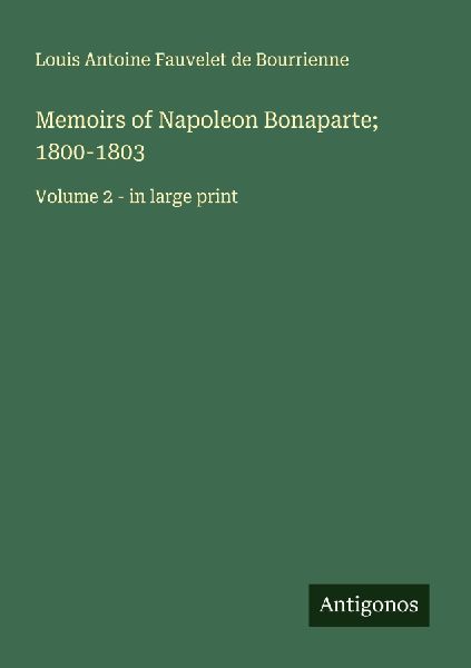 Memoirs of Napoleon Bonaparte; 1800-1803
