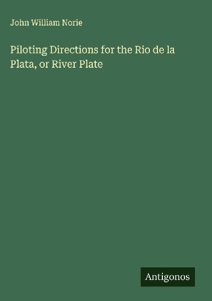 Piloting Directions for the Rio de la Plata, or River Plate