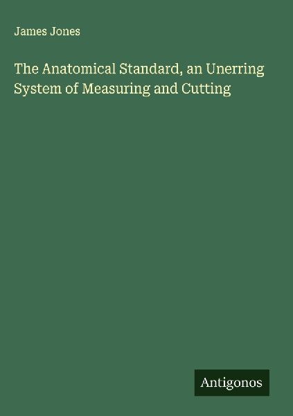 The Anatomical Standard, an Unerring System of Measuring and C...