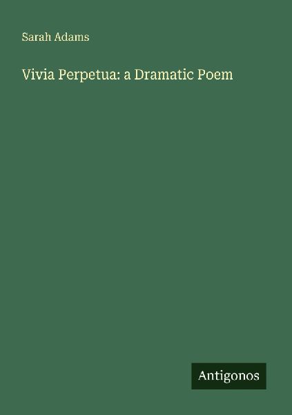 Vivia Perpetua: a Dramatic Poem