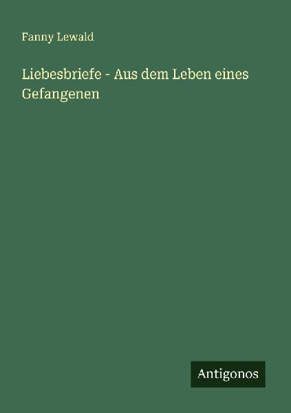 Liebesbriefe - Aus dem Leben eines Gefangenen