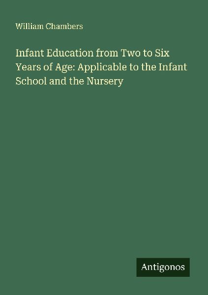 Infant Education from Two to Six Years of Age: Applicable to t...
