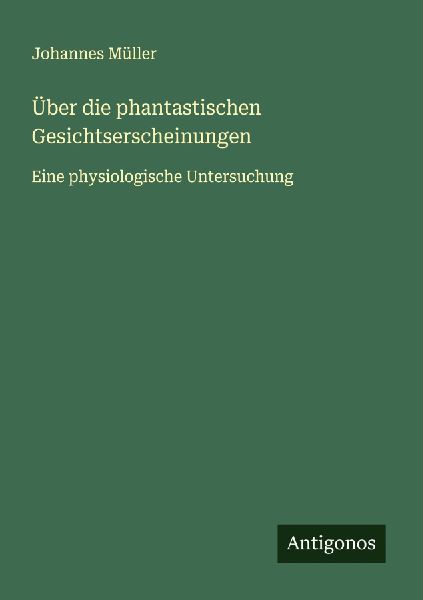 Über die phantastischen Gesichtserscheinungen