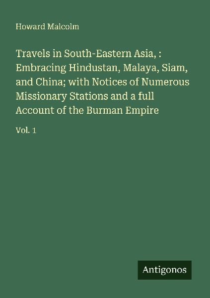 Travels in South-Eastern Asia, : Embracing Hindustan, Malaya, ...
