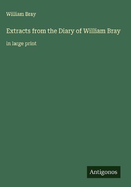 Extracts from the Diary of William Bray