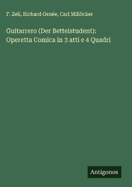 Guitarrero (Der Bettelstudent): Operetta Comica in 3 atti e 4 ...