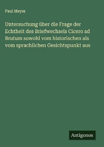 Untersuchung über die Frage der Echtheit des Briefwechsels Ci...