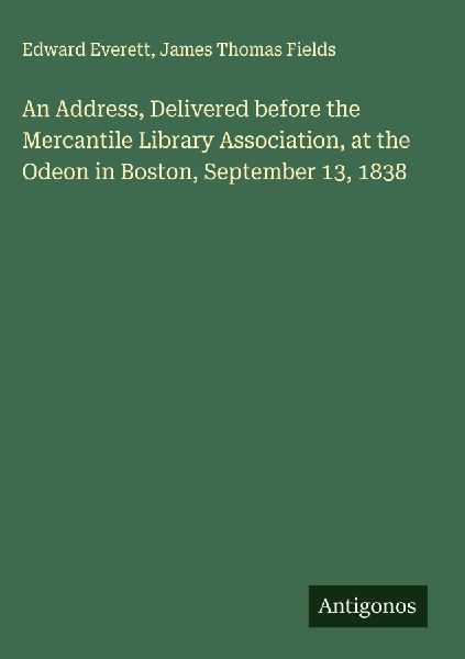 An Address, Delivered before the Mercantile Library Associatio...