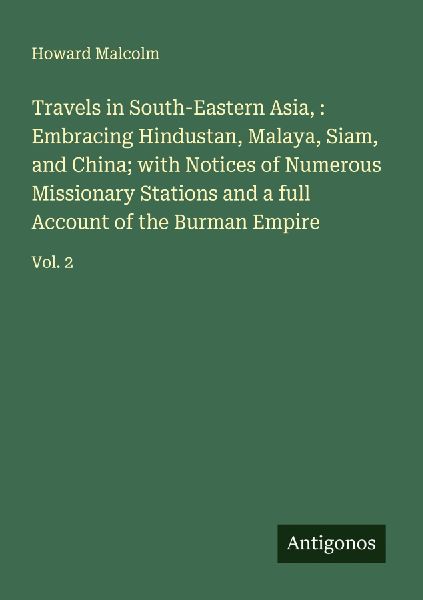 Travels in South-Eastern Asia, : Embracing Hindustan, Malaya, ...