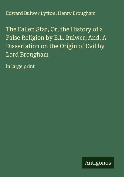 The Fallen Star, Or, the History of a False Religion by E.L. B...