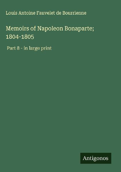Memoirs of Napoleon Bonaparte; 1804-1805