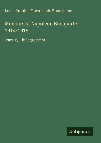 Memoirs of Napoleon Bonaparte; 1814-1815