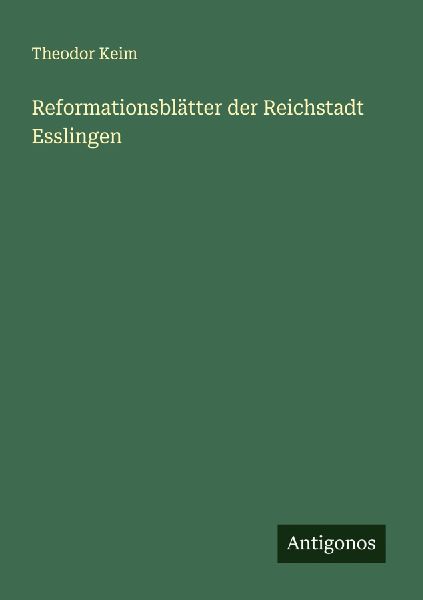 Reformationsblätter der Reichstadt Esslingen