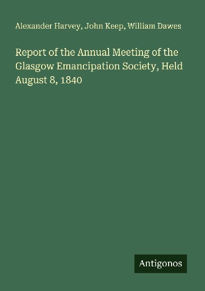 Report of the Annual Meeting of the Glasgow Emancipation Socie...