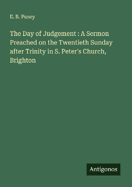 The Day of Judgement : A Sermon Preached on the Twentieth Sund...