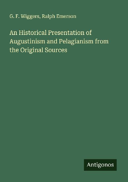 An Historical Presentation of Augustinism and Pelagianism from...