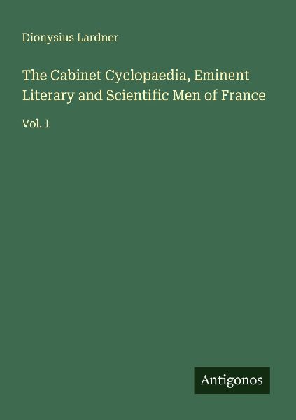 The Cabinet Cyclopaedia, Eminent Literary and Scientific Men o...