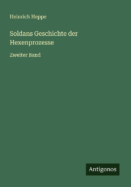 Soldans Geschichte der Hexenprozesse