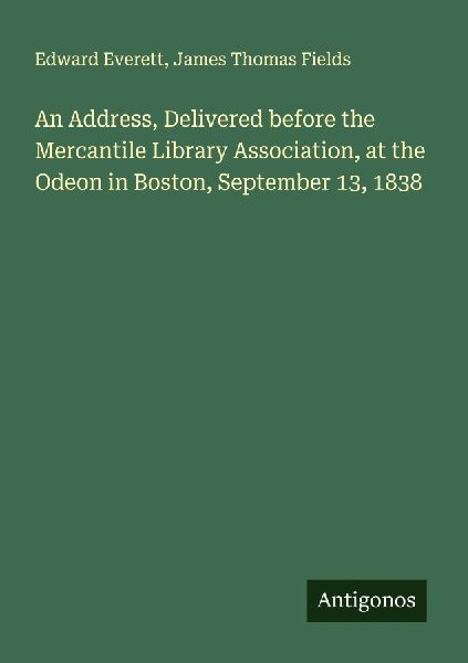 An Address, Delivered before the Mercantile Library Associatio...