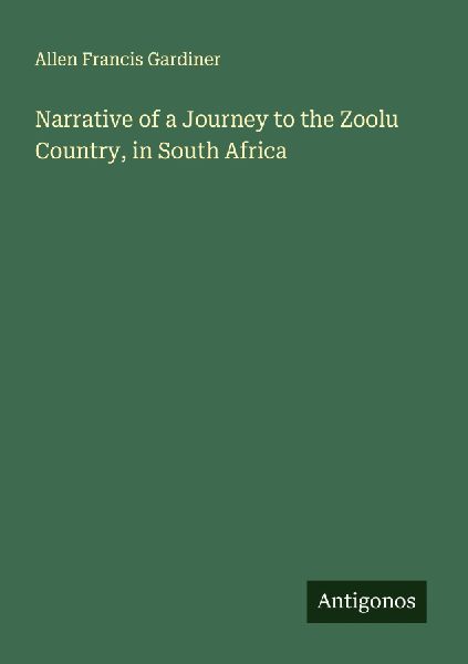 Narrative of a Journey to the Zoolu Country, in South Africa