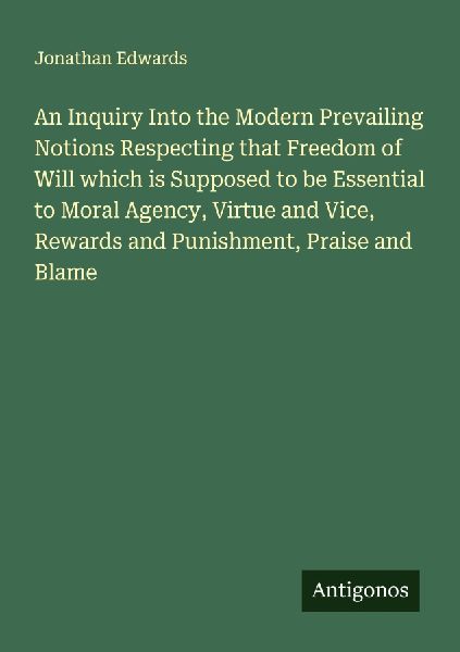 An Inquiry Into the Modern Prevailing Notions Respecting that ...