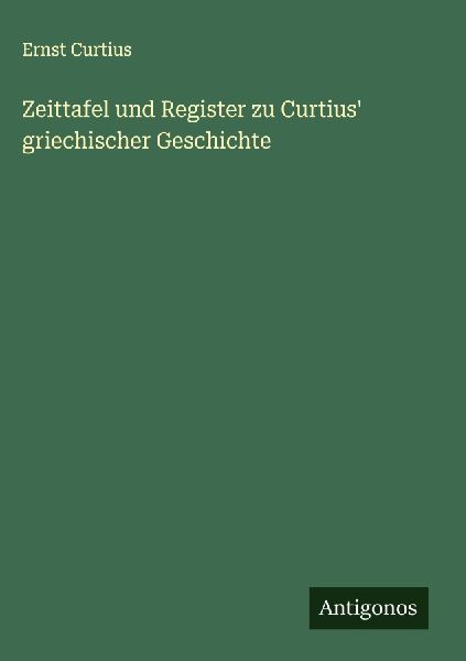 Zeittafel und Register zu Curtius' griechischer Geschichte