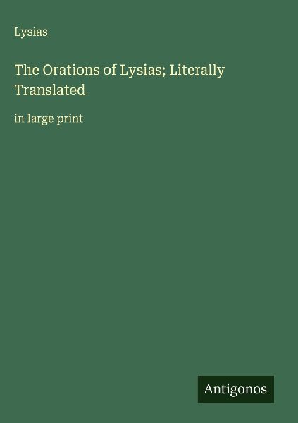 The Orations of Lysias; Literally Translated
