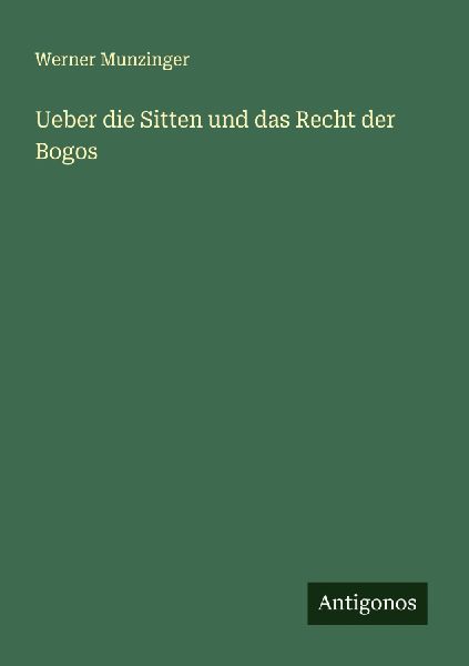 Ueber die Sitten und das Recht der Bogos