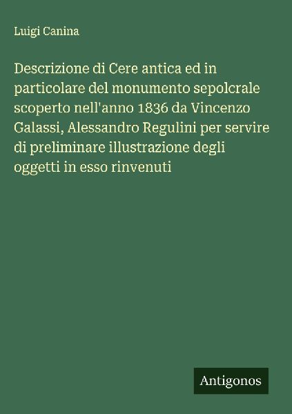 Descrizione di Cere antica ed in particolare del monumento sep...