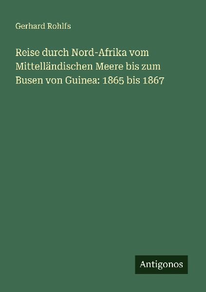 Reise durch Nord-Afrika vom Mittelländischen Meere bis zum Bu...